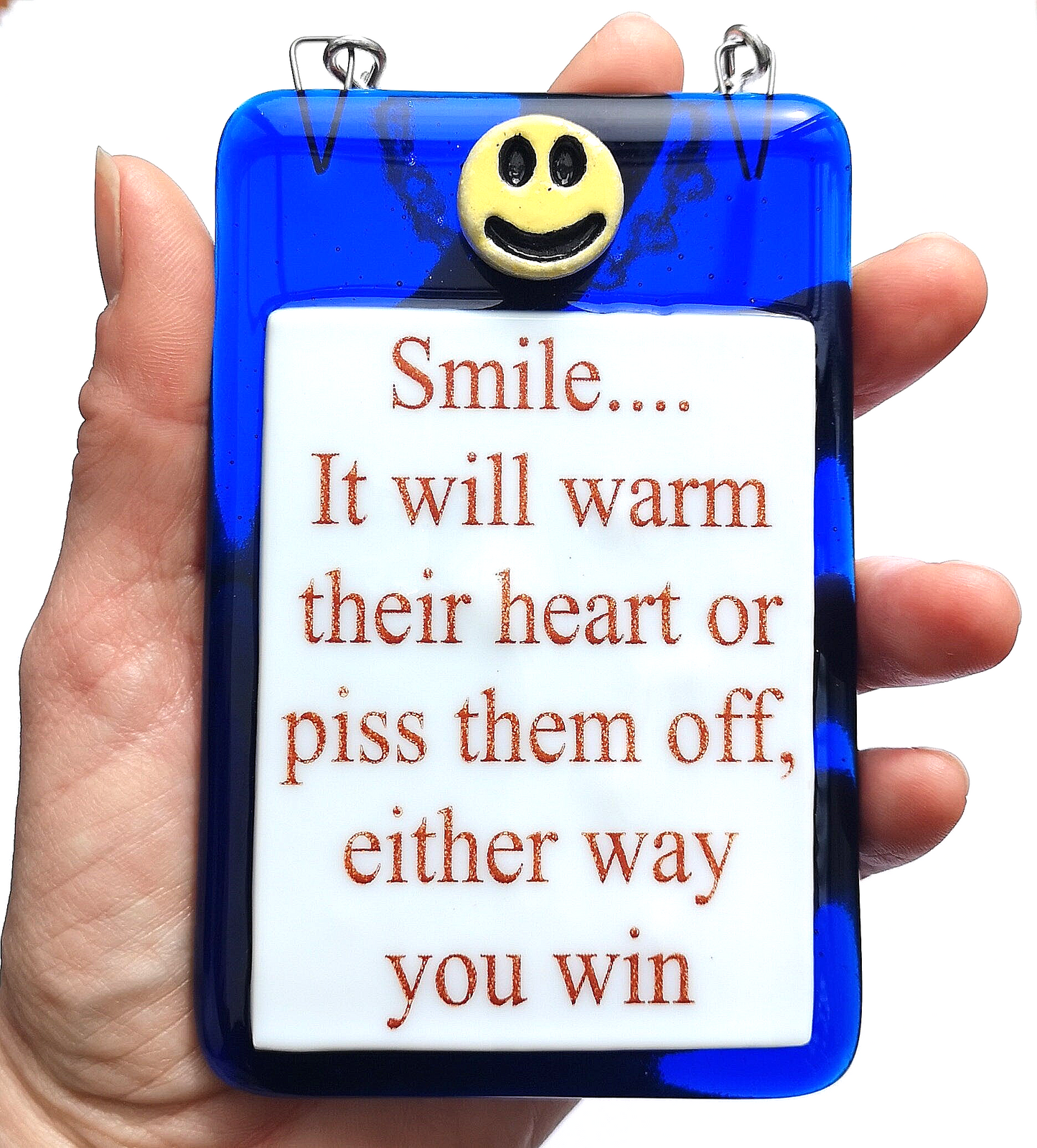 Handmade fused glass Smile It'll Warm Their Heart Or Piss Them Off Either Way You Win hanging picture suncatcher. Inspirational gift, funny card, humorous quote plaque, positive message sign.