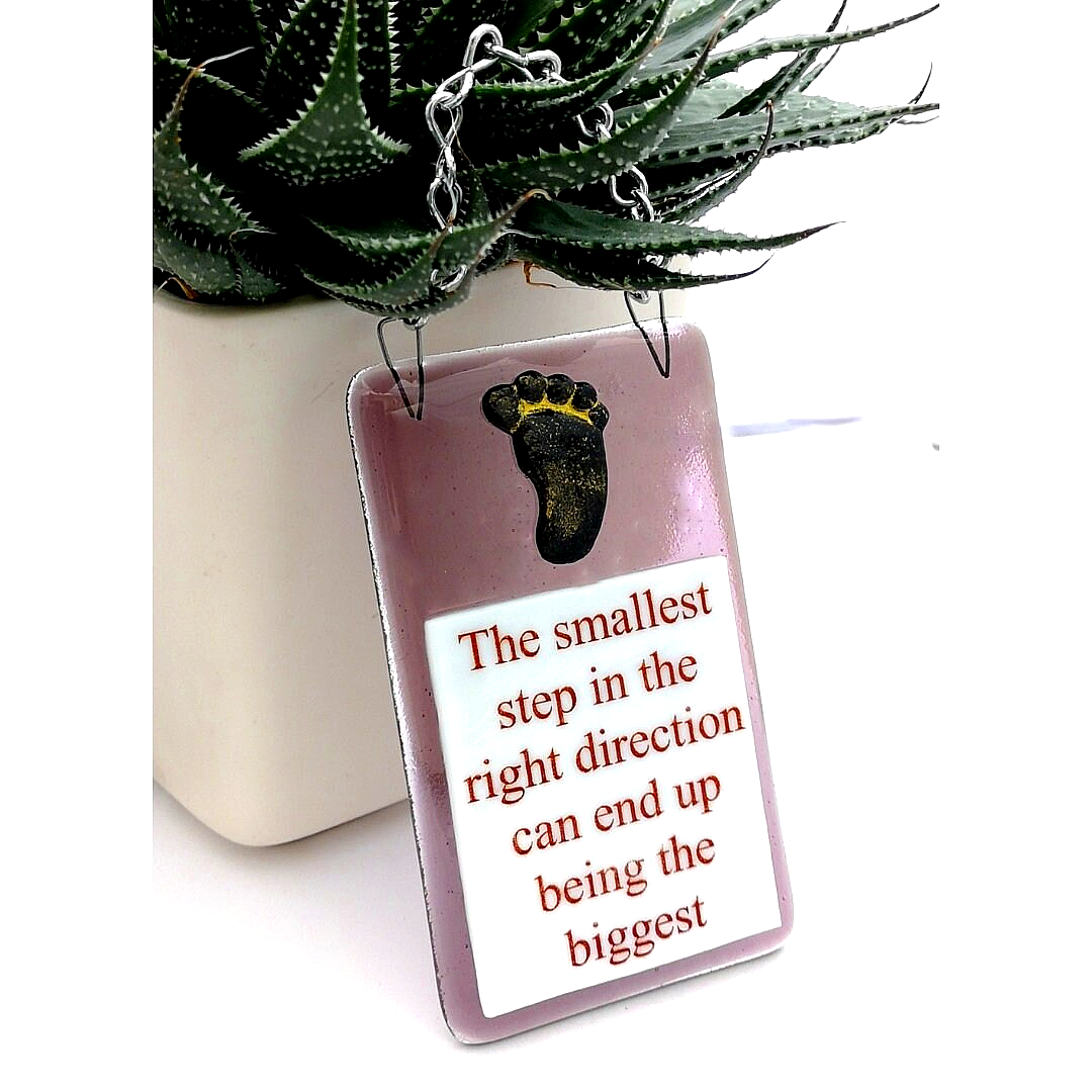 Handmade fused glass Smallest Step In Right Direction End Up Being The Biggest hanging picture suncatcher. Inspirational gift, funny card, humorous quote plaque, positive message sign.