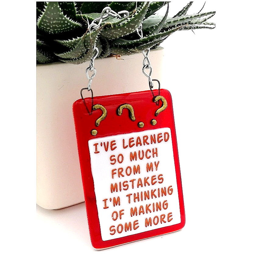 Handmade fused glass Learned So Much From My Mistakes I'm Thinking Of Making Some More hanging picture suncatcher. Inspirational gift, funny card, humorous quote plaque, positive message sign.