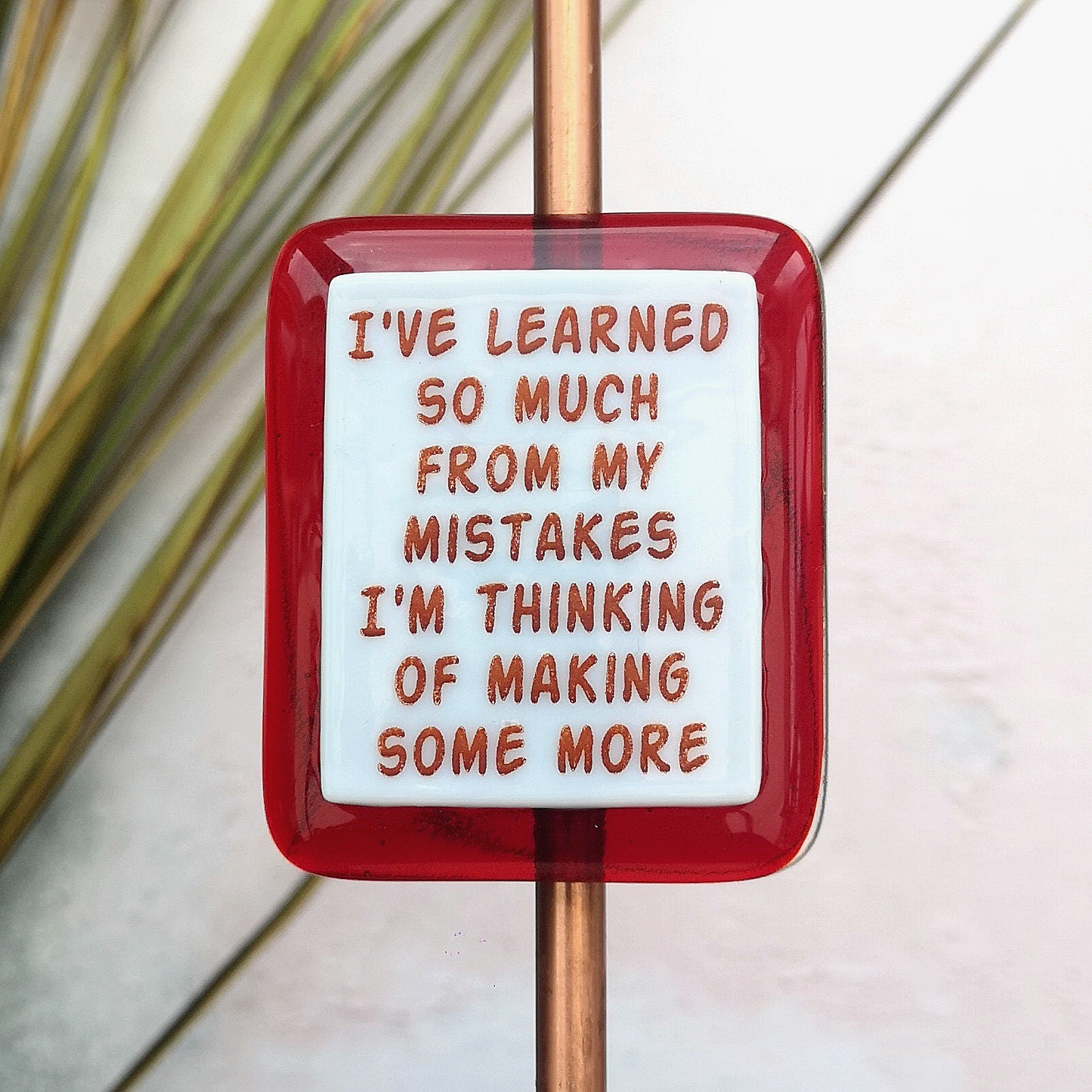 Handmade fused glass humorous phrase / inspirational quote colourful fridge magnet. Magnetic personalised message, funny saying, glass magnet.