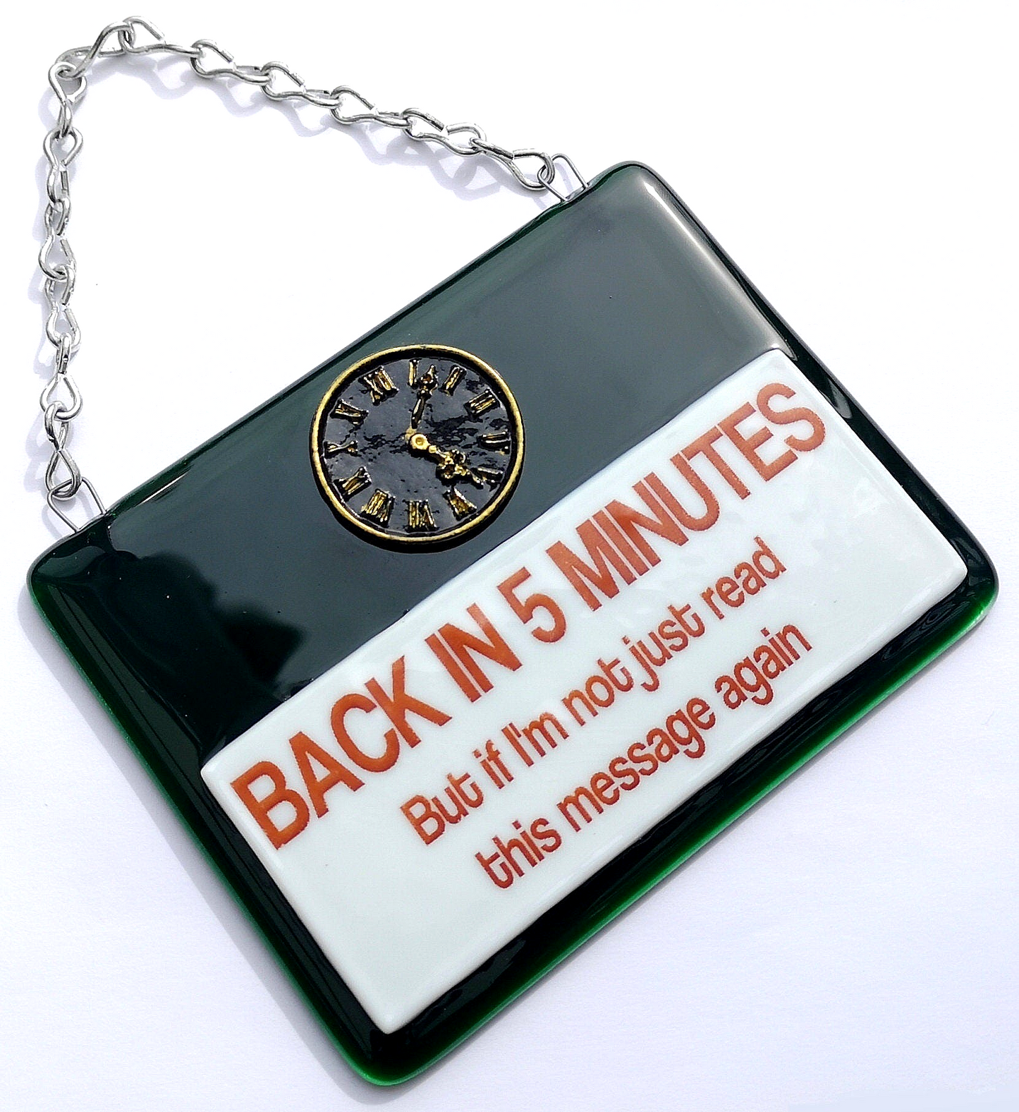Handmade fused glass Back In 5 Minutes, If Not Read Message Again hanging picture suncatcher. Inspirational gift, funny card, humorous quote plaque, positive message sign.