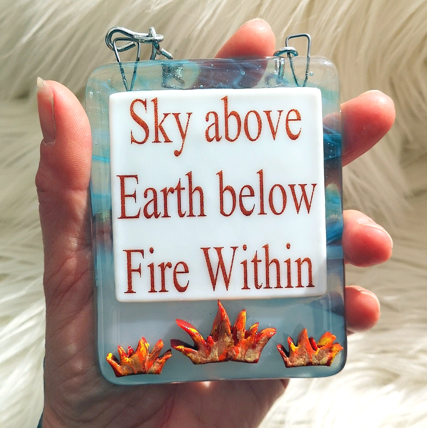 Handmade fused glass Sky Above Earth Below Fire Within hanging picture suncatcher. Inspirational gift, funny card, humorous quote plaque, positive message sign.