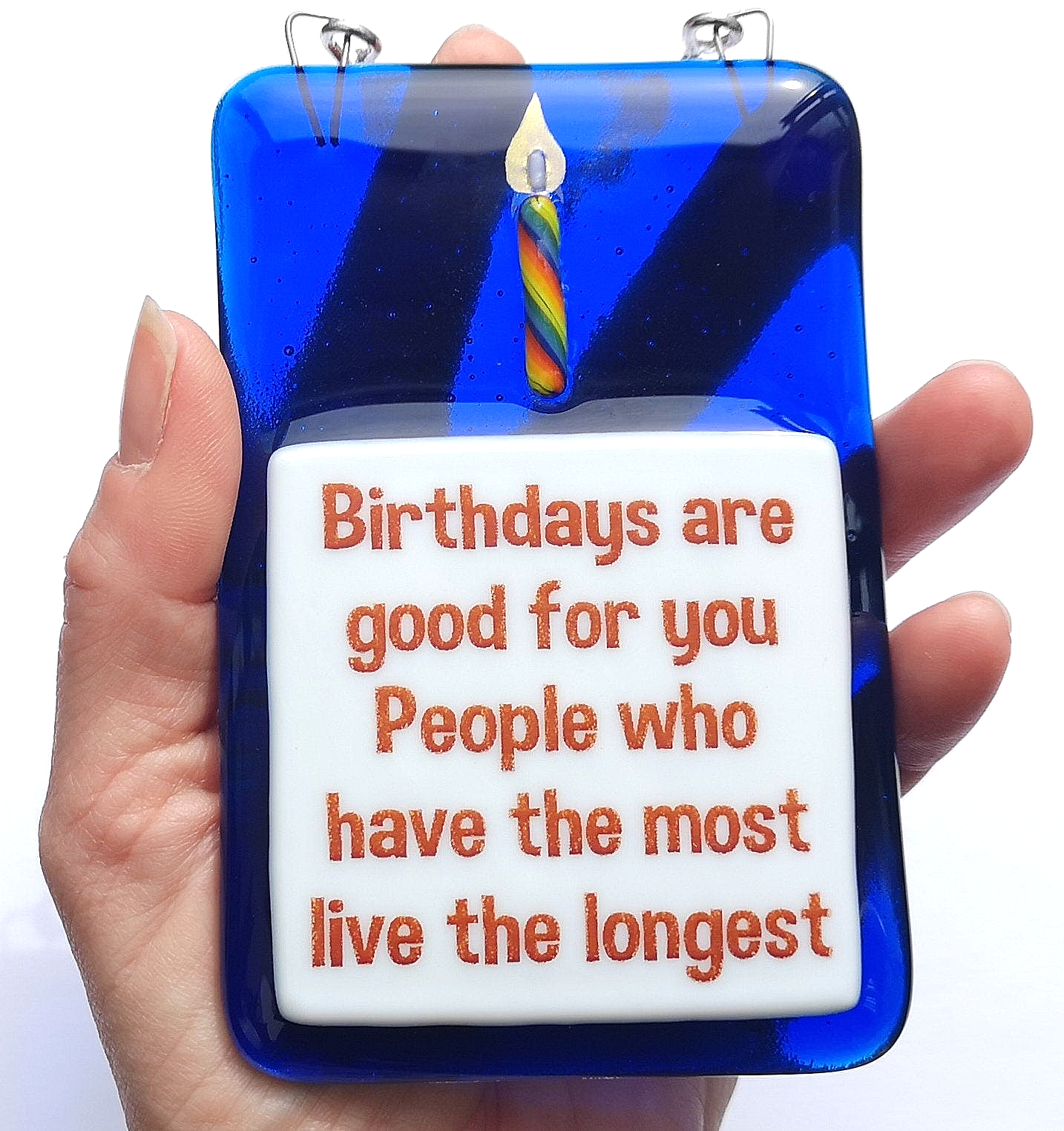 Handmade fused glass Birthdays Are Good For You Live Longer hanging picture suncatcher. Birthday gift, inspirational, funny card, humorous quote plaque, positive message sign.