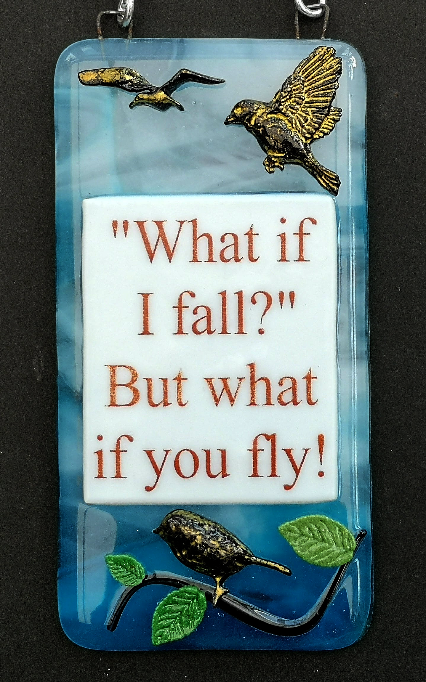 Handmade fused glass What If I Fall What If You Fly hanging picture suncatcher. Inspirational gift, funny card, humorous quote plaque, positive message sign.