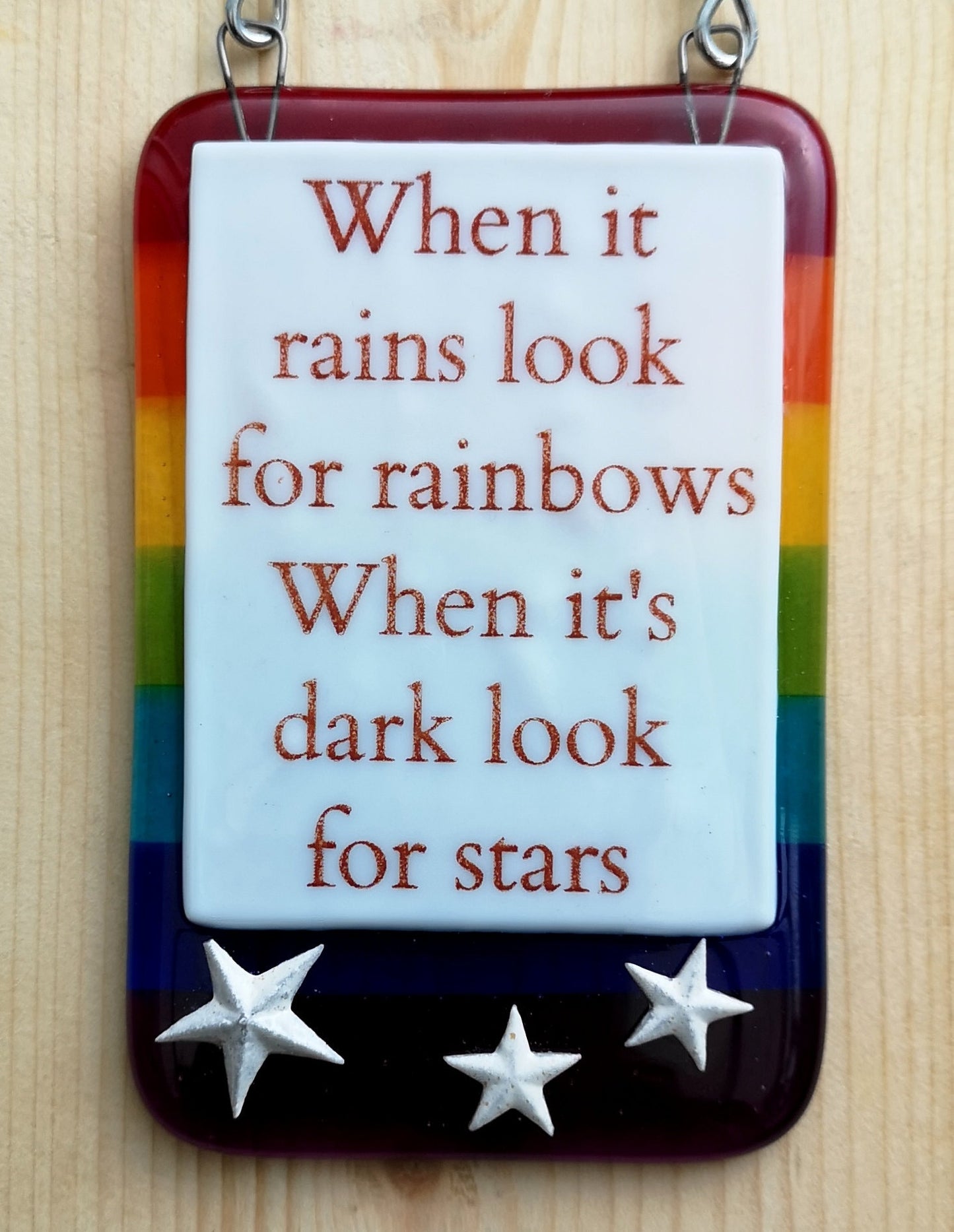 Handmade fused glass When Rains Look for Rainbows When Dark Look for Stars hanging picture suncatcher. Inspirational gift, funny card, humorous quote plaque, positive message sign.