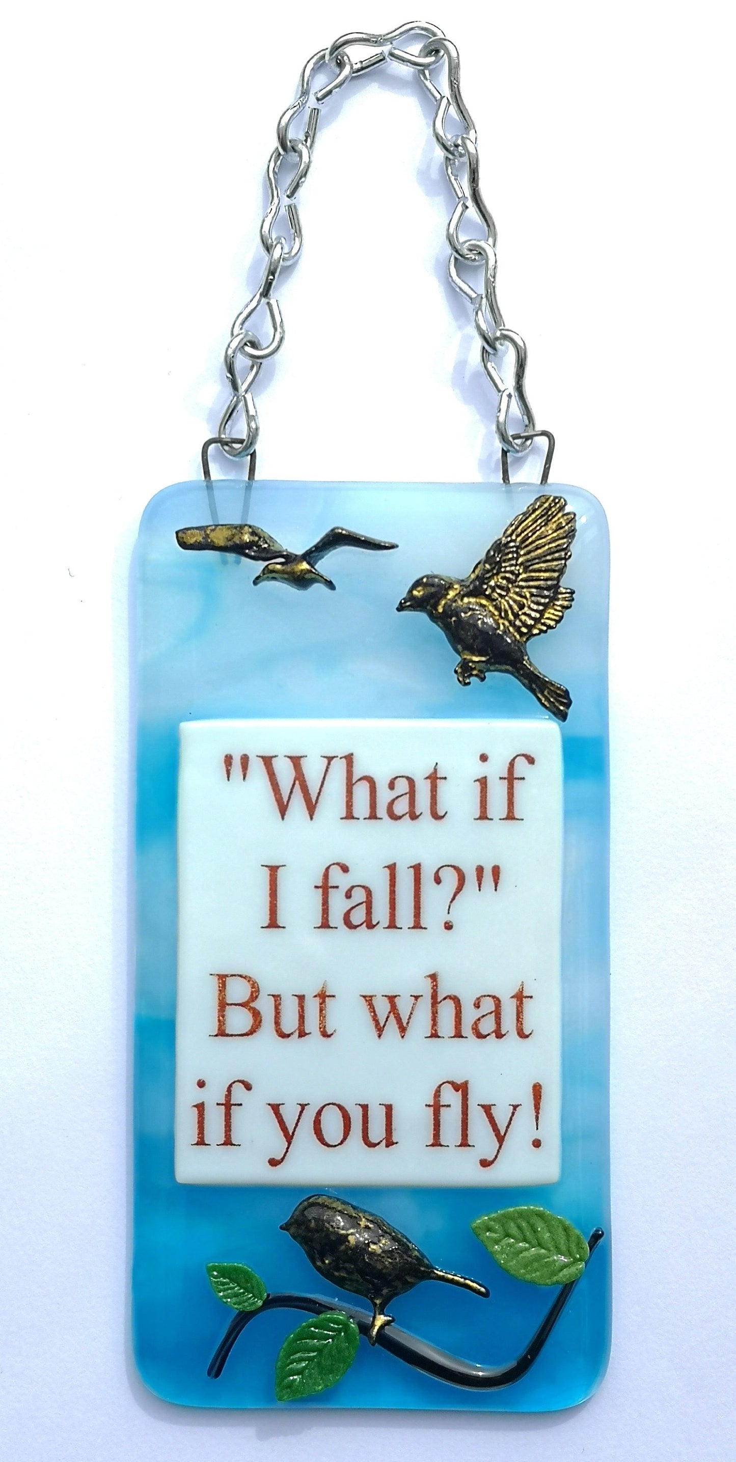 Handmade fused glass What If I Fall What If You Fly hanging picture suncatcher. Inspirational gift, funny card, humorous quote plaque, positive message sign.