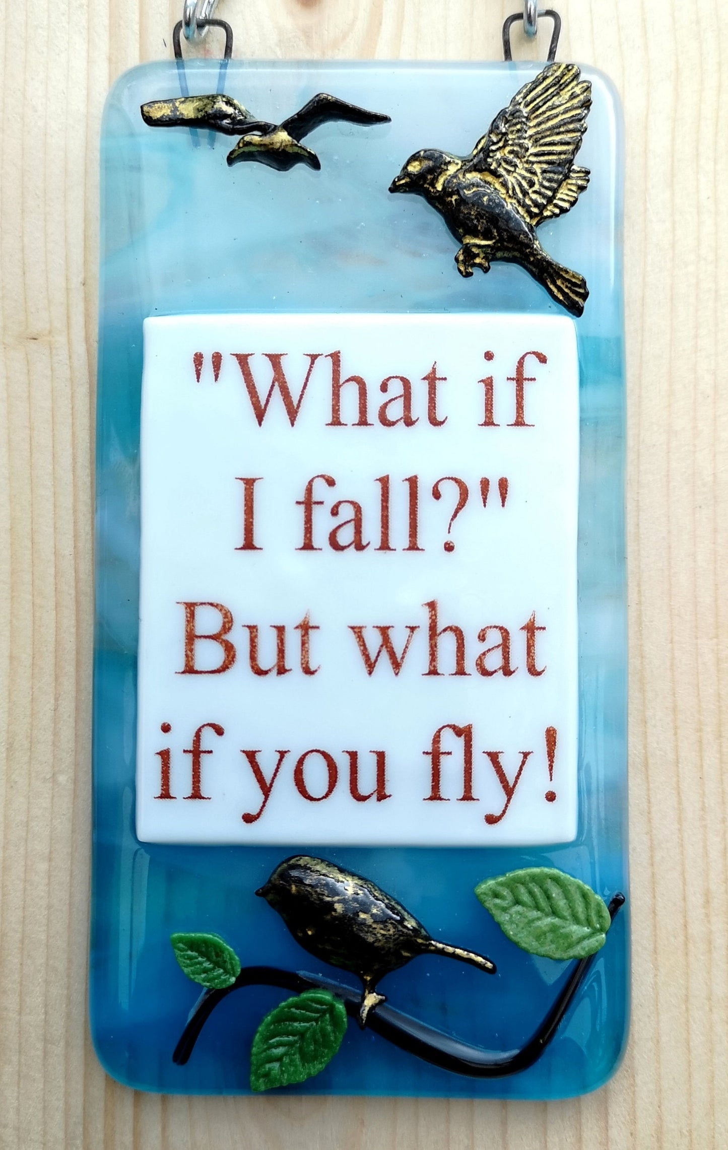Handmade fused glass What If I Fall What If You Fly hanging picture suncatcher. Inspirational gift, funny card, humorous quote plaque, positive message sign.