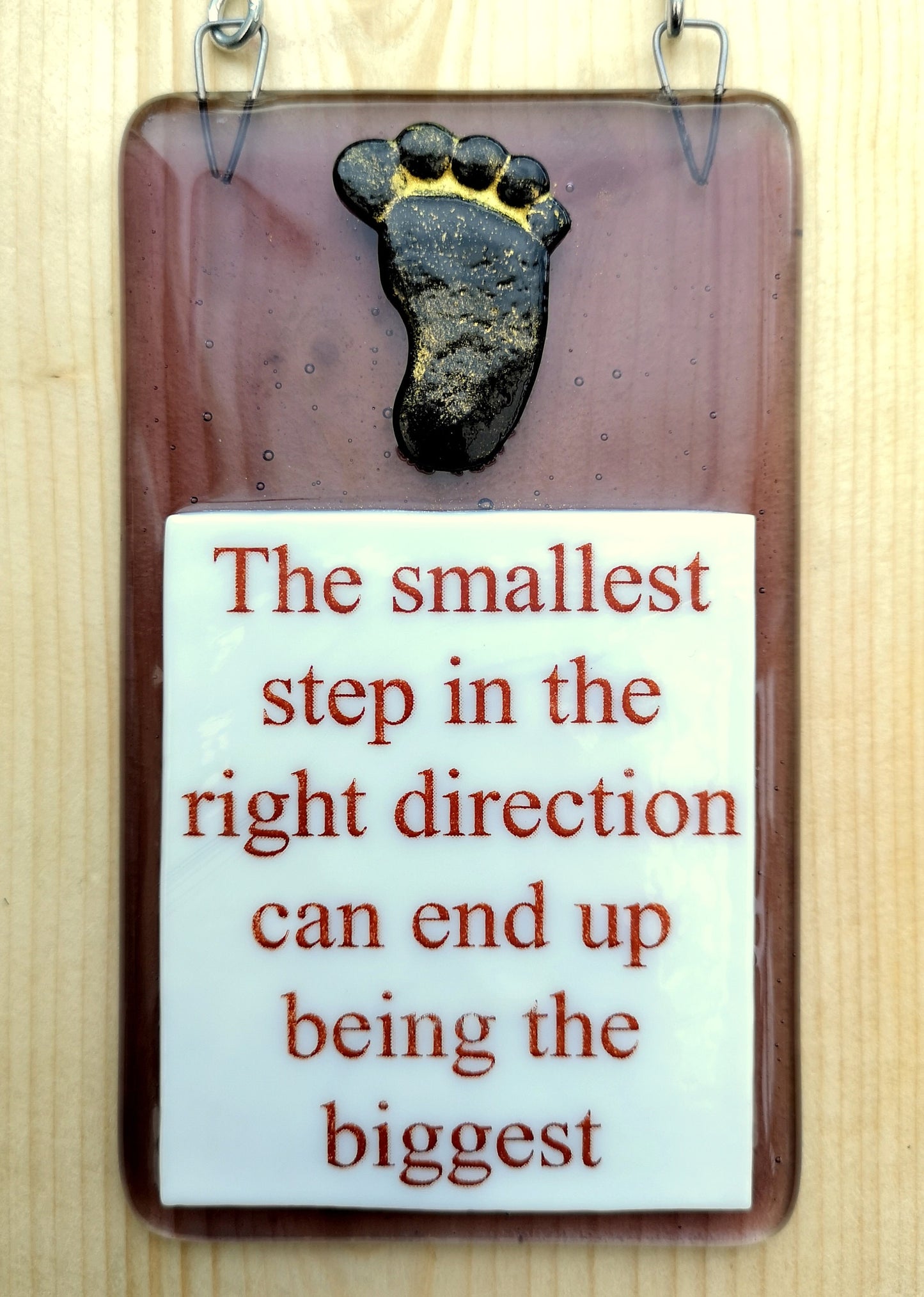 Handmade fused glass Smallest Step In Right Direction End Up Being The Biggest hanging picture suncatcher. Inspirational gift, funny card, humorous quote plaque, positive message sign.