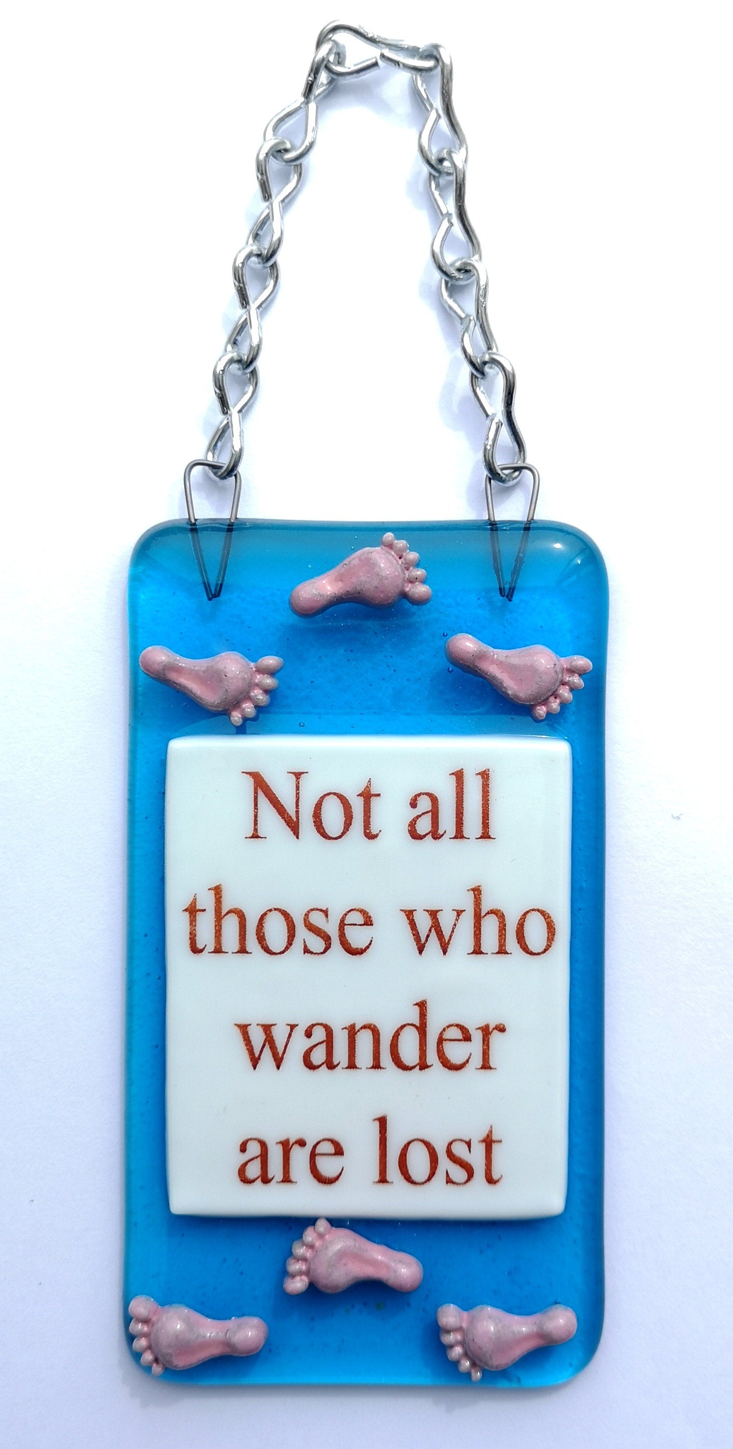 Handmade fused glass Not All Those Who Wander Are Lost hanging picture suncatcher. Inspirational gift, funny card, humorous quote plaque, positive message sign.