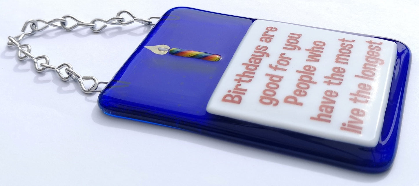 Handmade fused glass Birthdays Are Good For You Live Longer hanging picture suncatcher. Birthday gift, inspirational, funny card, humorous quote plaque, positive message sign.