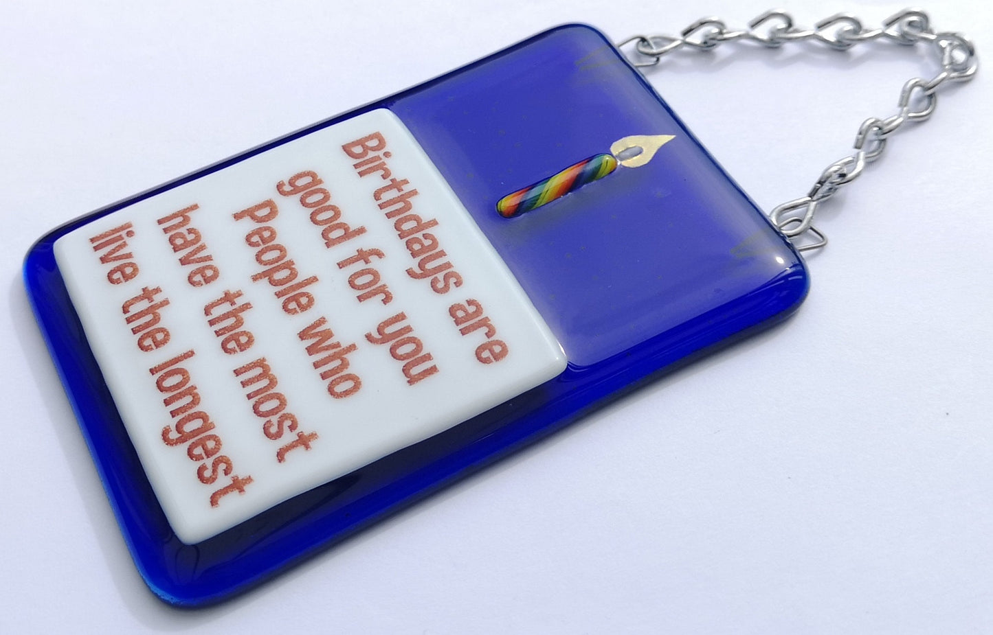 Handmade fused glass Birthdays Are Good For You Live Longer hanging picture suncatcher. Birthday gift, inspirational, funny card, humorous quote plaque, positive message sign.