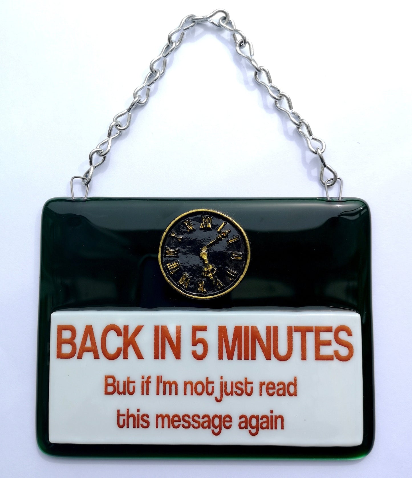 Handmade fused glass Back In 5 Minutes, If Not Read Message Again hanging picture suncatcher. Inspirational gift, funny card, humorous quote plaque, positive message sign.