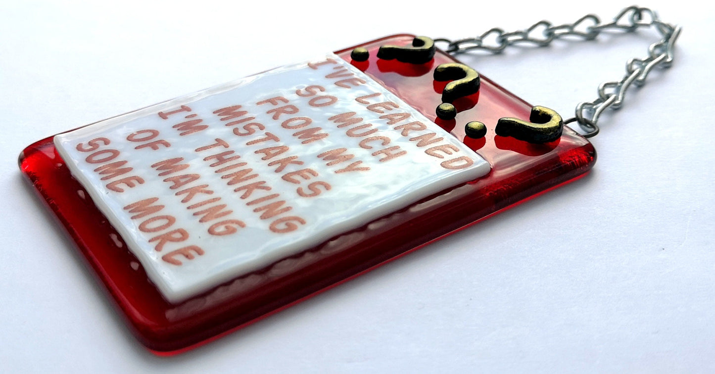 Handmade fused glass Learned So Much From My Mistakes I'm Thinking Of Making Some More hanging picture suncatcher. Inspirational gift, funny card, humorous quote plaque, positive message sign.