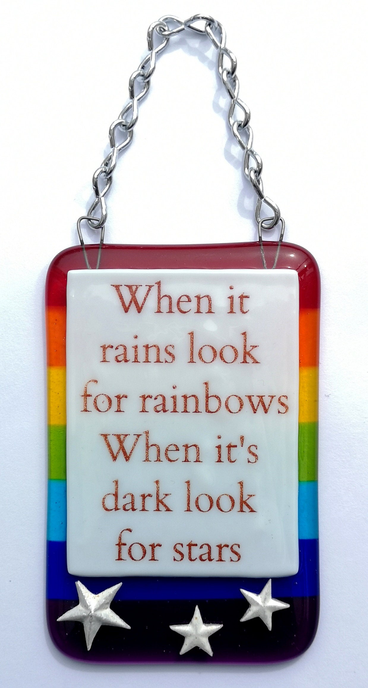 Handmade fused glass When Rains Look for Rainbows When Dark Look for Stars hanging picture suncatcher. Inspirational gift, funny card, humorous quote plaque, positive message sign.
