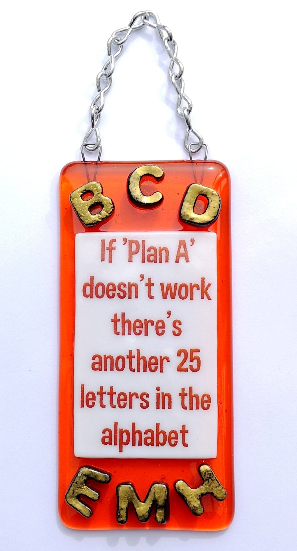 Handmade fused glass If Plan A Doesn't Work There's Another 26 Letters In The Alphabet hanging picture suncatcher. Inspirational gift, funny card, humorous quote plaque, positive message sign. Plan B.