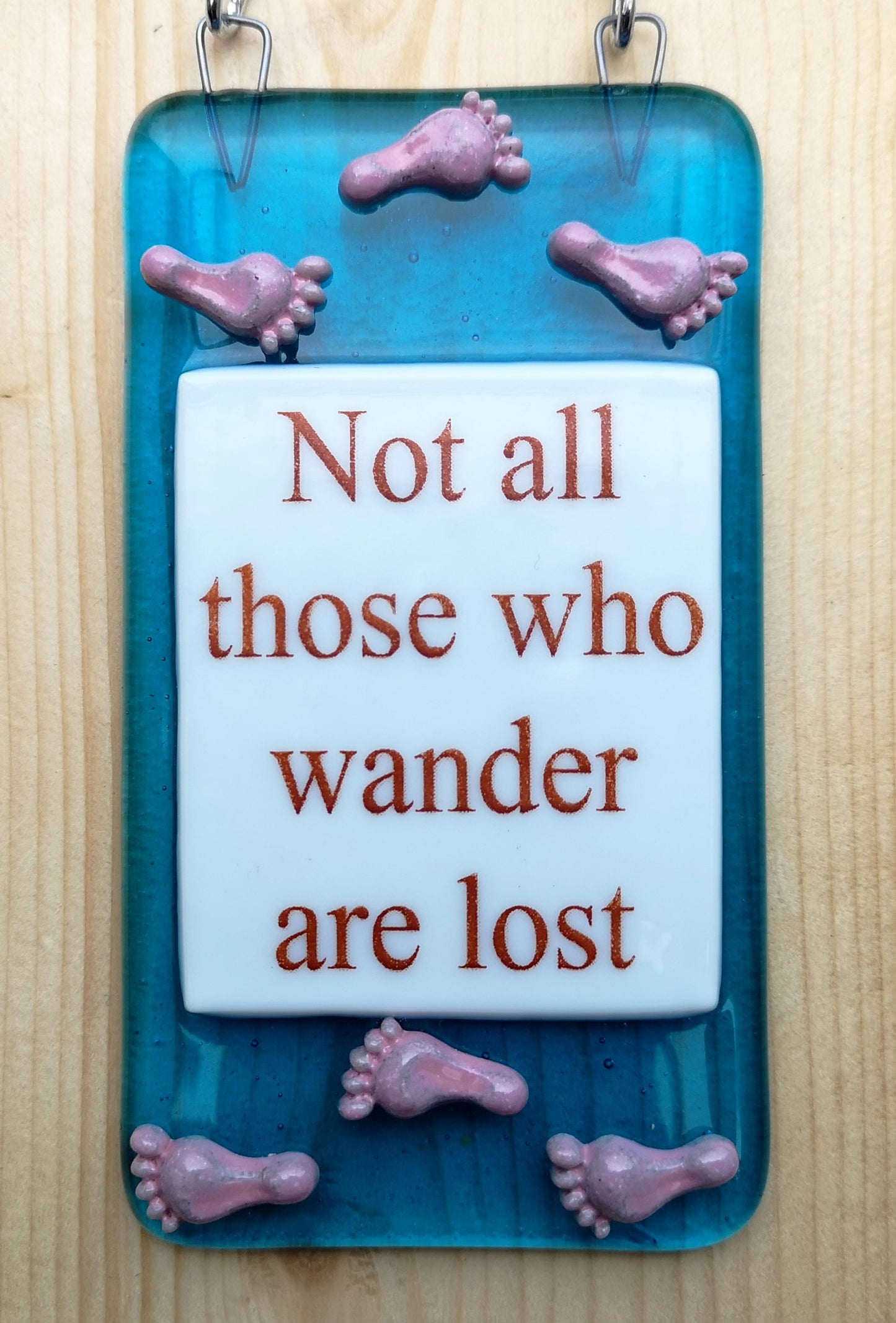 Handmade fused glass Not All Those Who Wander Are Lost hanging picture suncatcher. Inspirational gift, funny card, humorous quote plaque, positive message sign.