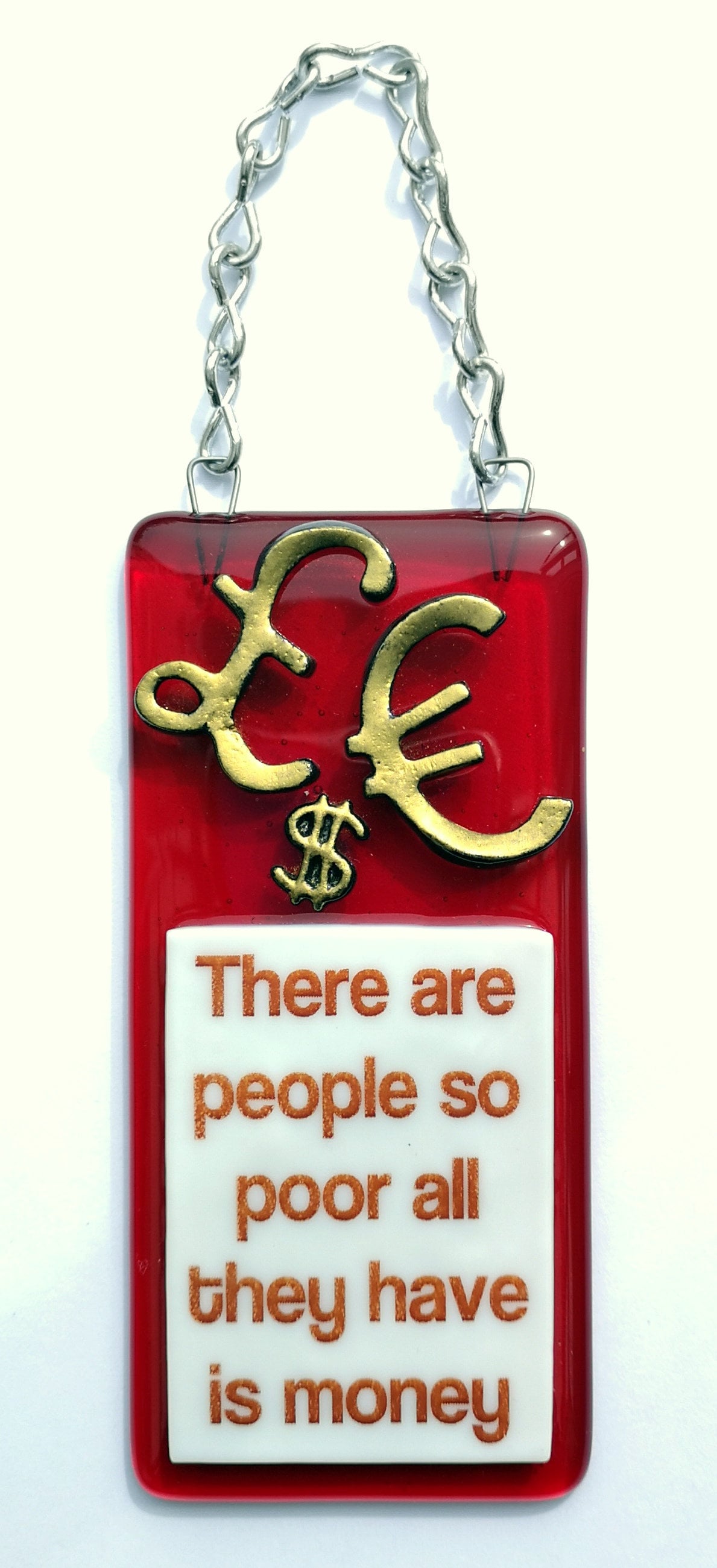Handmade fused glass Some People Are So Poor All They Have Is Money hanging picture suncatcher. Inspirational gift, funny card, humorous quote plaque, positive message sign.