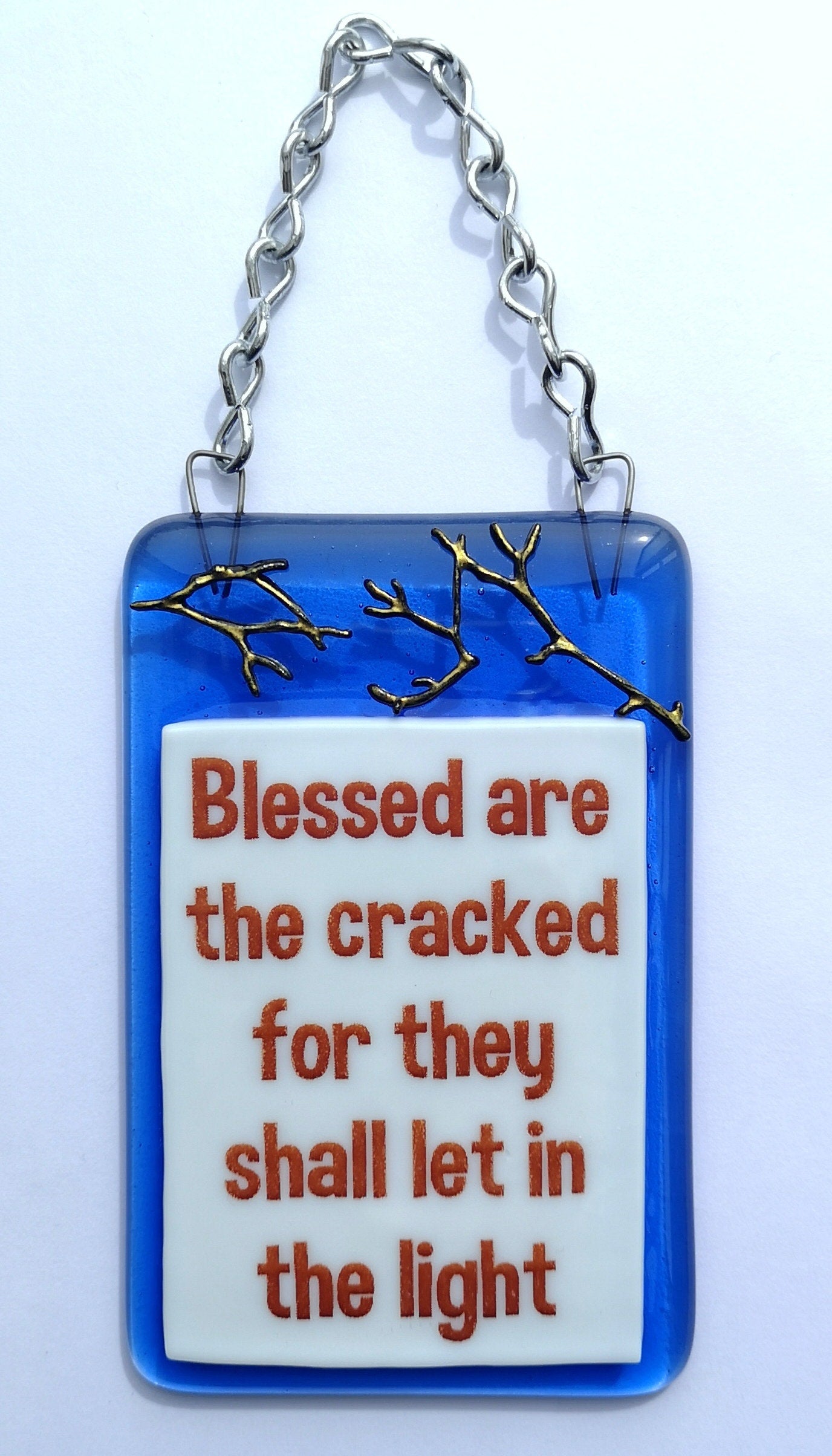 Handmade fused glass Blessed Are The Cracked They Let In The Light hanging picture suncatcher. Inspirational gift, funny card, humorous quote plaque, positive message sign.
