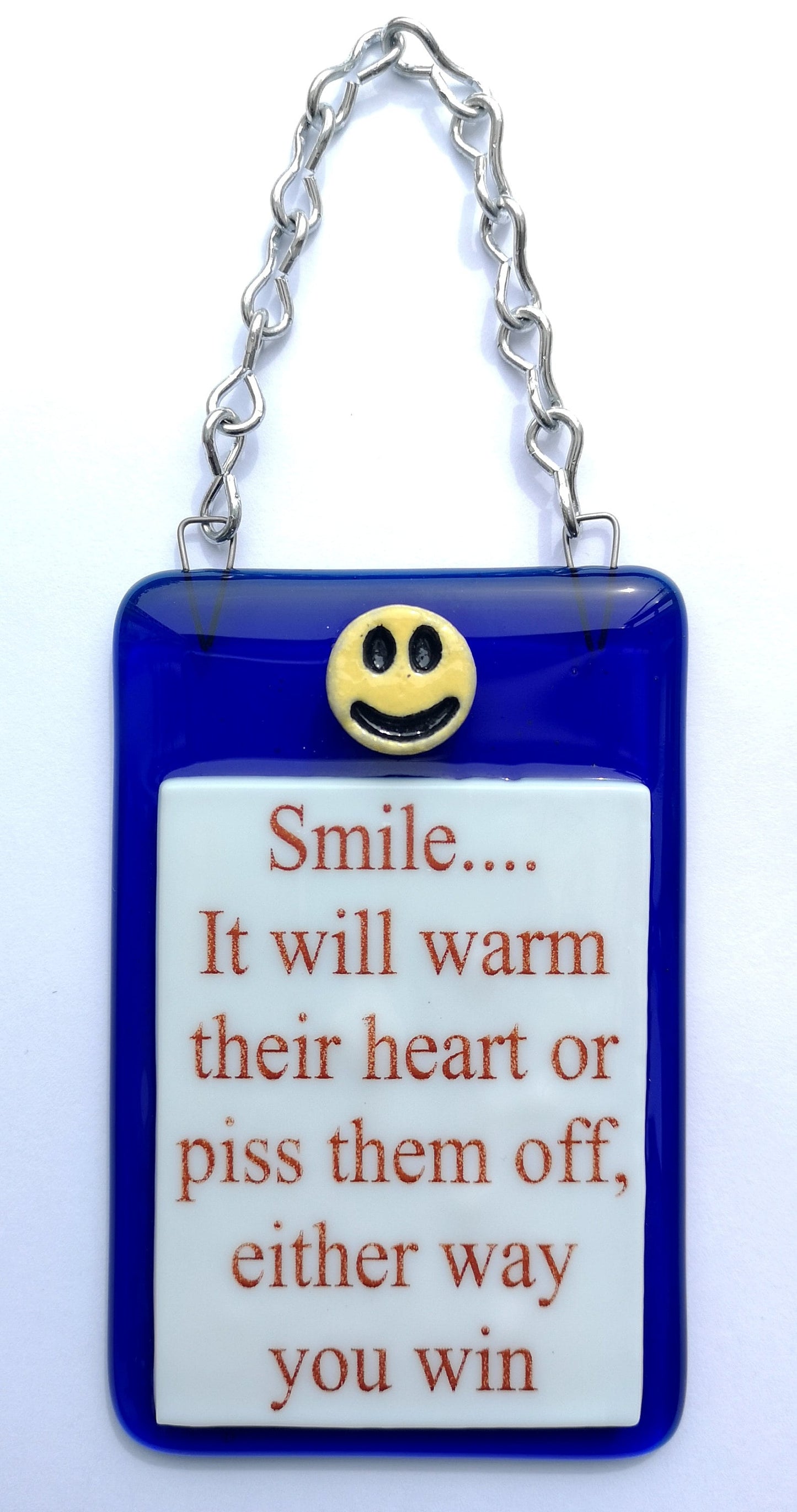 Handmade fused glass Smile It'll Warm Their Heart Or Piss Them Off Either Way You Win hanging picture suncatcher. Inspirational gift, funny card, humorous quote plaque, positive message sign.