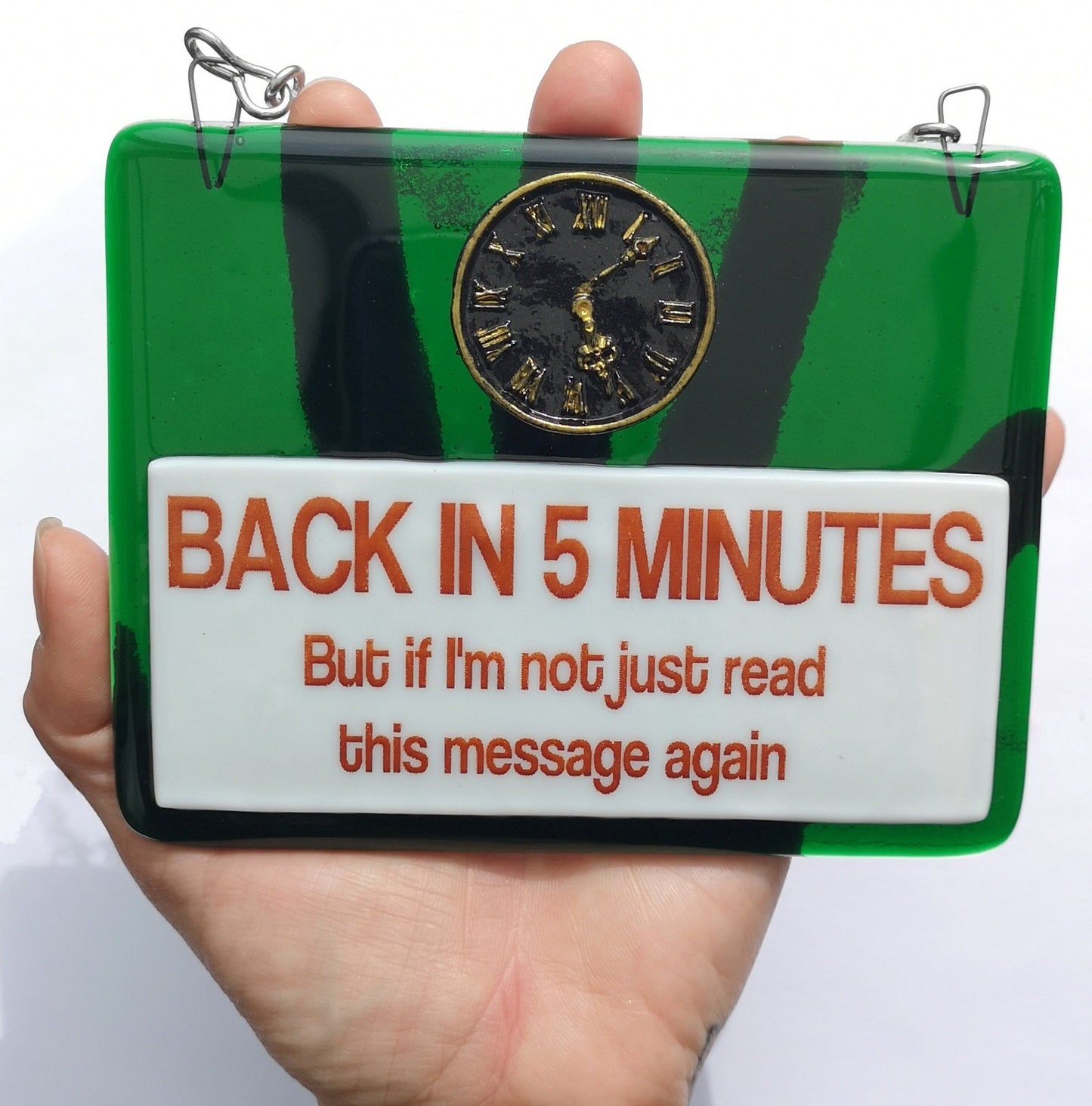 Handmade fused glass Back In 5 Minutes, If Not Read Message Again hanging picture suncatcher. Inspirational gift, funny card, humorous quote plaque, positive message sign.