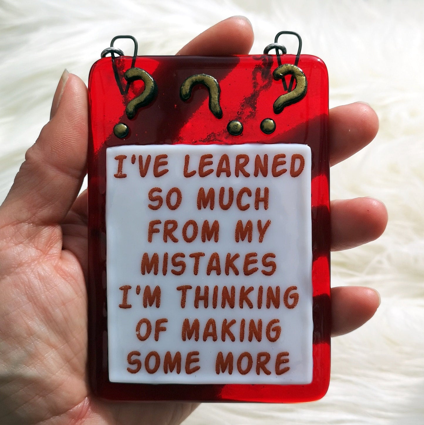 Handmade fused glass Learned So Much From My Mistakes I'm Thinking Of Making Some More hanging picture suncatcher. Inspirational gift, funny card, humorous quote plaque, positive message sign.