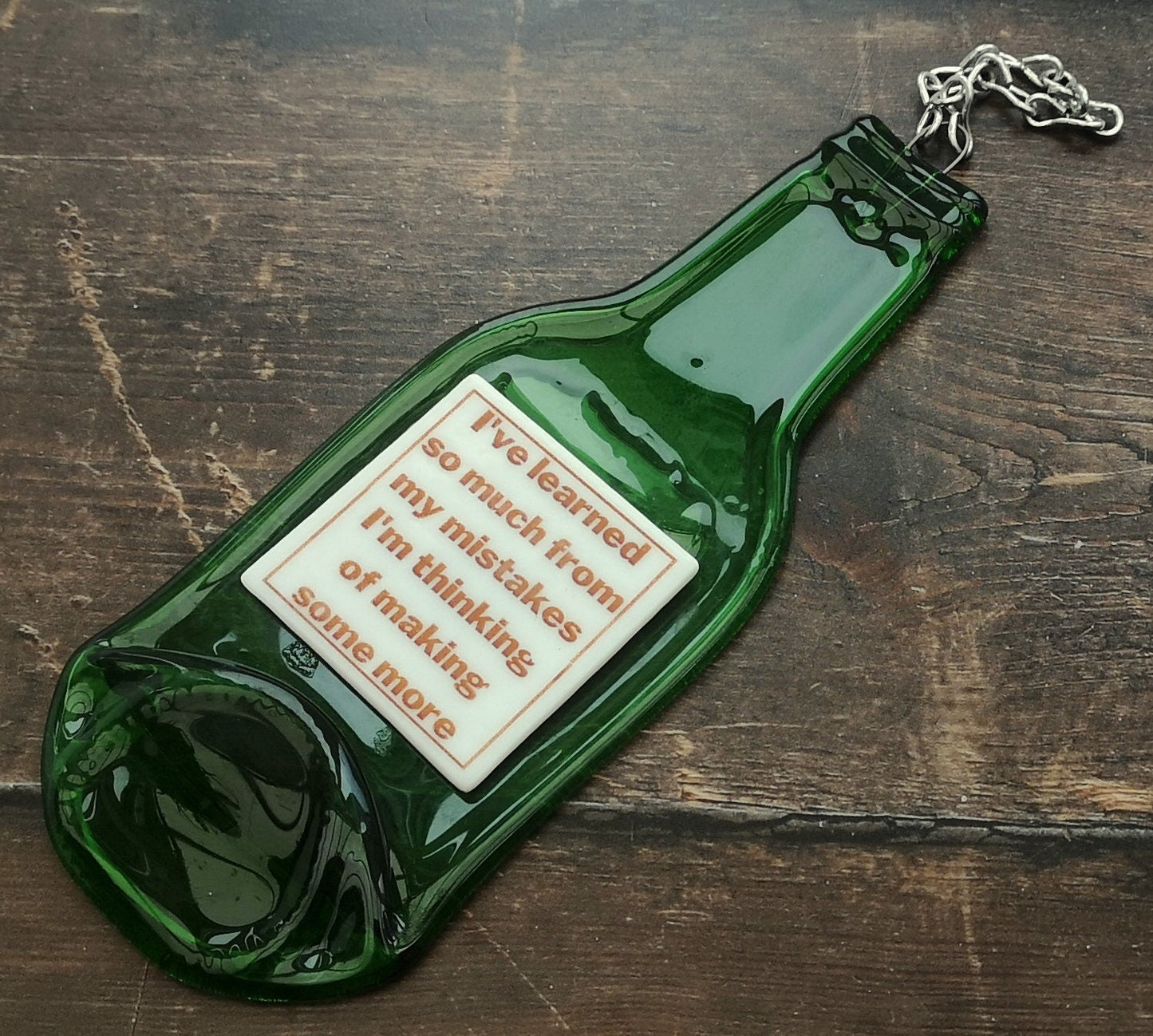Handmade fused glass Recycled Wine / Beer Bottle Humorous Quotes. Hanging flattened slumped bottle. Eco gift zero waste reclaimed upcycled funny phrases.