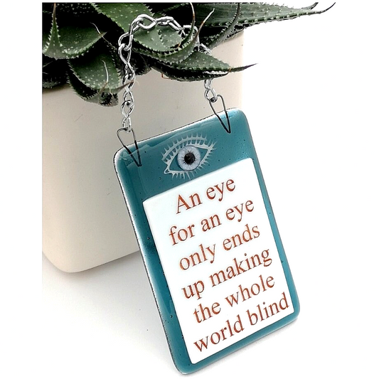 Handmade fused glass An Eye For An Eye Leaves The Whole World Blind hanging picture suncatcher. Inspirational gift, funny card, humorous quote plaque, positive message sign.